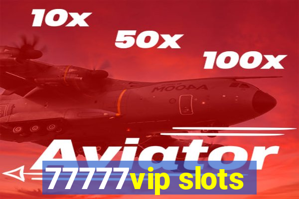 77777vip slots